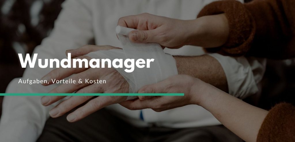Was macht ein Wundmanager - Aufgaben, Vorteile & Kosten