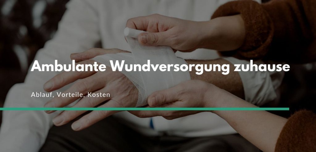 Ambulante Wundversorgung zuhause ablauf vorteile kosten